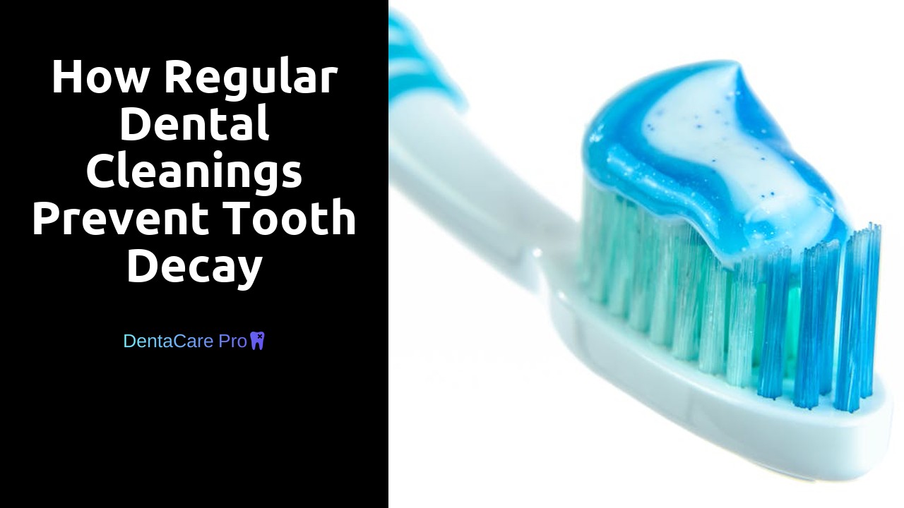 How Regular Dental Cleanings Prevent Tooth Decay