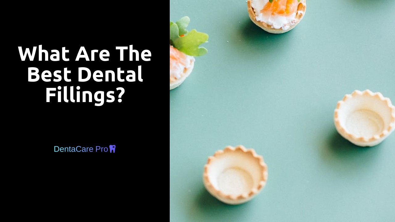 What are the best dental fillings?